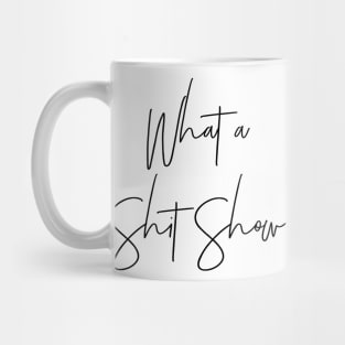 What a Shit Show Mug